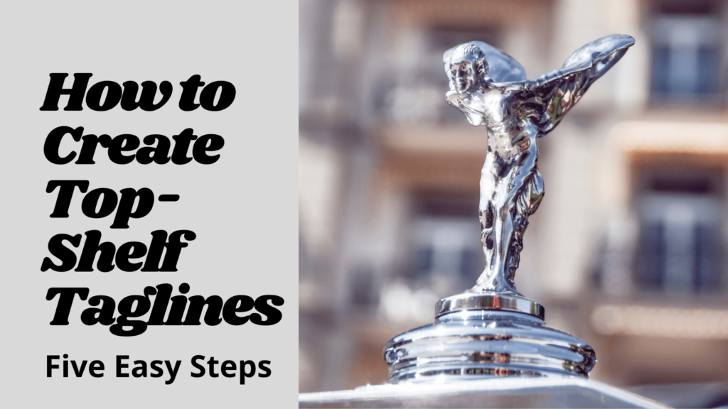 This is blog banner for How To Create Top-Shelf Taglines in 5 Easy Steps that shows a chrome angel hood ornament hood