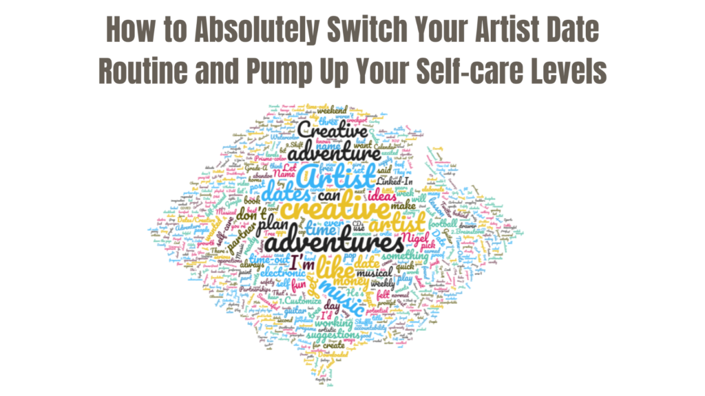 Blog Banner for post by Jeff Syblik How to Absolutely Switch Your Artist Date Routine and Pump Up Your Self-care Levels