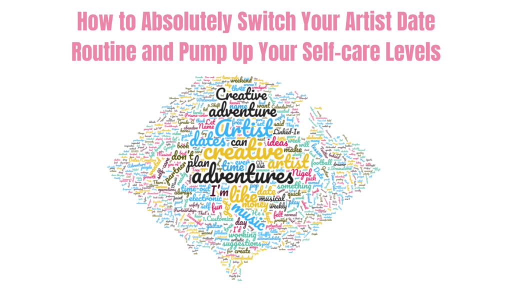 Blog Banner for post, How to Absolutely Switch Your Artist Date Routine and Pump Up Your Self-care Levels by Jeff Syblik.