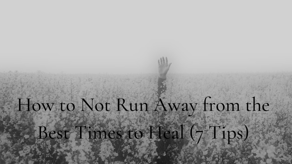 Blog Post Banner for How to Not Run Away from the Best Times to Heal (7 tips) by Jeff Syblik