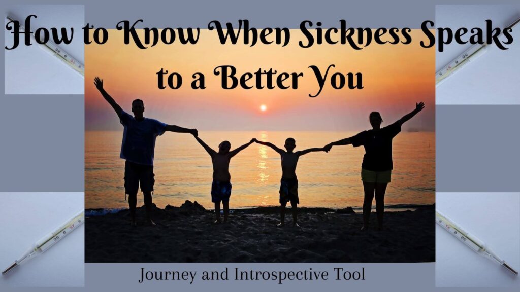 How to Know When Sickness Speaks to a Better You blog banner. It shows a traditional family of four holding raised hands happily. In the background is a  set of four thermometers.  Each thermometer points diagonally from a corner to direct the eye to the family on a beach backlit by a setting sun.