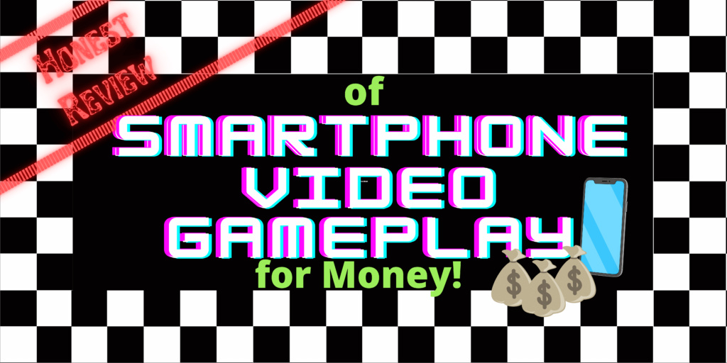 Blog banner for Honest Review of Smartphone Video Gameplay for Money!