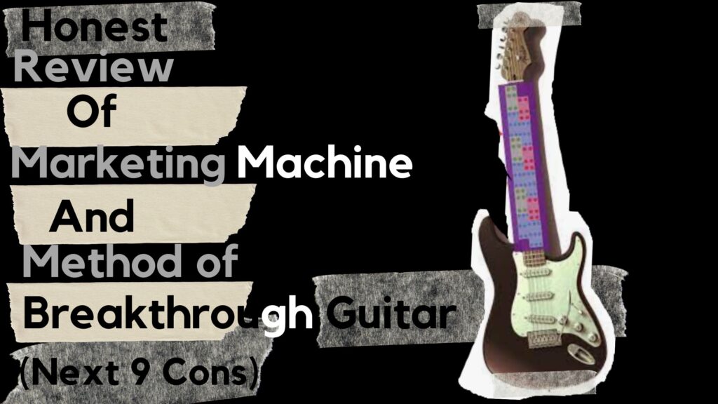 Gut Honest Review: Marketing Machine & Method of Breakthrough Guitar (Next 9 Cons) blog banner