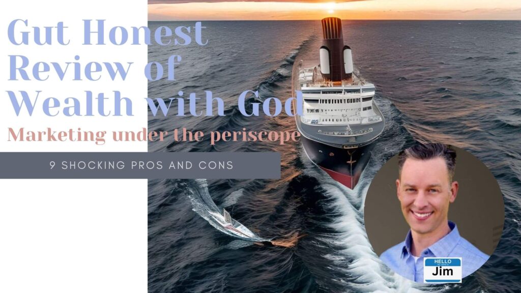 Blog banner for Gut Honest Review Wealth with God Marketing Under the Periscope 9 Shocking Pros and Cons. Banner has ocean liner sailing through shark infested waters coming from horizon at sunset and Pastor Jim Baker's headshot. 